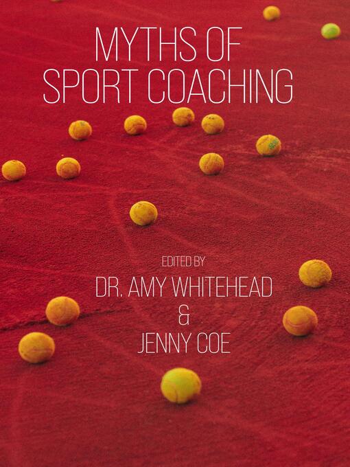 Title details for Myths of Sport Coaching by Amy Whitehead - Available